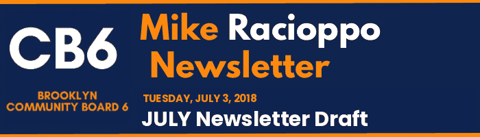 CB6 — Mike Racioppo Newsletter — JULY Newsletter Draft, July 3, 2018