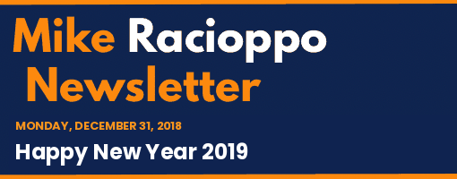 Mike Racioppo Newsletter: Happy New Year 2019, December 31, 2018
