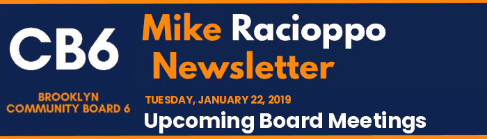 CB6 — Mike Racioppo Newsletter — Upcoming Board Meetings, January 22, 2019
