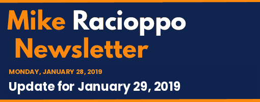 Mike Racioppo Newsletter: Update for January 29, 2019, January 28, 2019