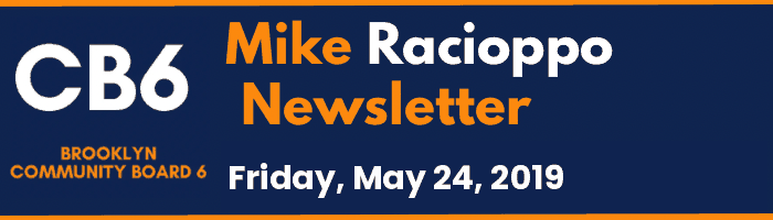 CB6 — Mike Racioppo Newsletter — Friday, May 24, 2019, May 24, 2019