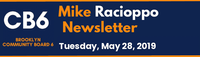 CB6 — Mike Racioppo Newsletter — Tuesday, May 28, 2019, May 28, 2019