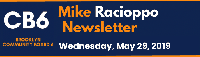 CB6 — Mike Racioppo Newsletter — Wednesday, May 29, 2019, May 29, 2019