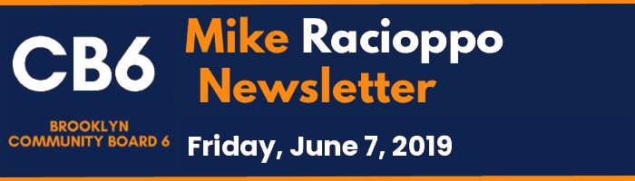 CB6 — Mike Racioppo Newsletter — Friday, June 7, 2019, June 7, 2019