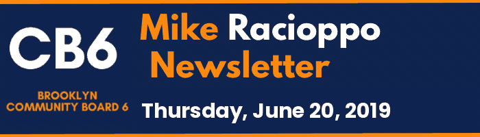 CB6 — Mike Racioppo Newsletter — Thursday, June 20, 2019, June 20, 2019