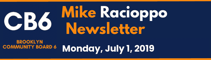 CB6 — Mike Racioppo Newsletter — Monday, July 1, 2019, July 1, 2019