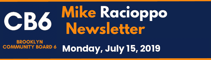 CB6 — Mike Racioppo Newsletter — Monday, July 15, 2019, July 15, 2019