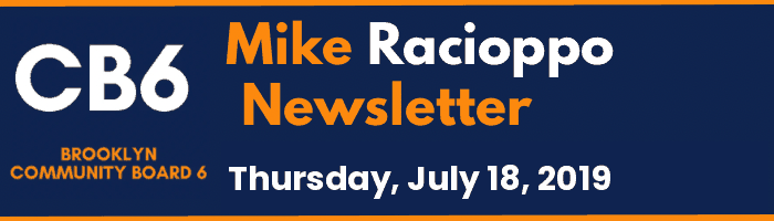 CB6 — Mike Racioppo Newsletter — Thursday, July 18, 2019, July 18, 2019