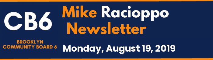 CB6 — Mike Racioppo Newsletter — Monday, August 19, 2019, August 19, 2019