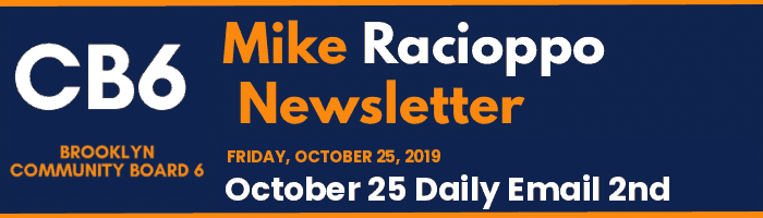 CB6 — Mike Racioppo Newsletter — October 25 Daily Email 2nd, October 25, 2019