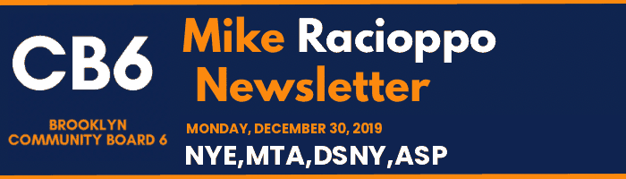 CB6 — Mike Racioppo Newsletter — NYE,MTA,DSNY,ASP, December 30, 2019