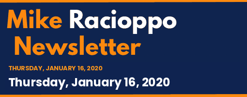 Mike Racioppo Newsletter: Thursday, January 16, 2020, January 16, 2020
