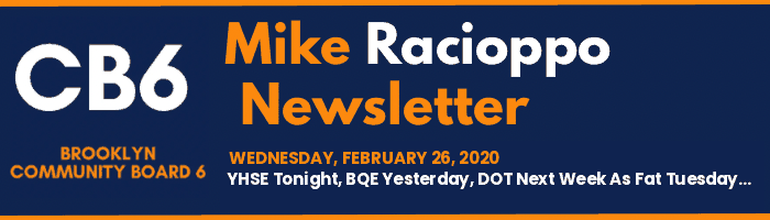 CB6 — Mike Racioppo Newsletter — YHSE Tonight, BQE Yesterday, DOT Next Week As Fat Tuesday heralded that the Lenten season would begin today on, February 26, 2020