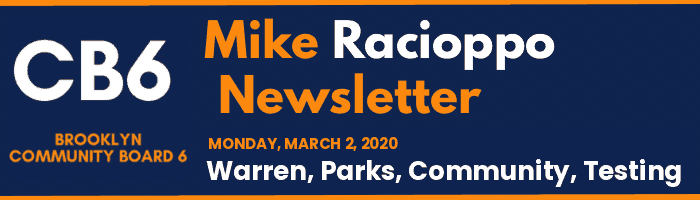 CB6 — Mike Racioppo Newsletter — Warren, Parks, Community, Testing, March 2, 2020