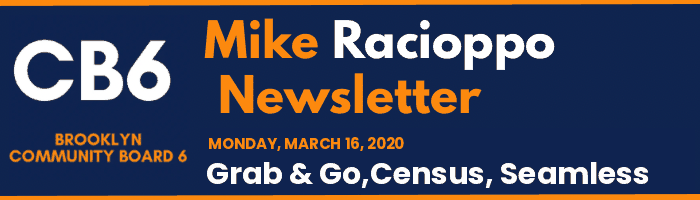 CB6 — Mike Racioppo Newsletter — Grab & Go,Census, Seamless, March 16, 2020