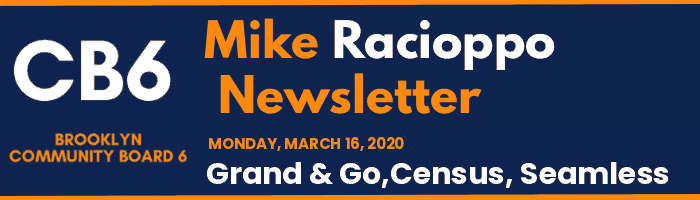 CB6 — Mike Racioppo Newsletter — Grand & Go,Census, Seamless, March 16, 2020