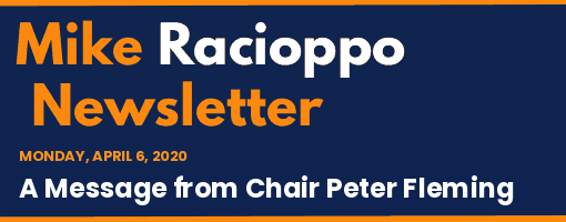 Mike Racioppo Newsletter: A Message from Chair Peter Fleming, April 6, 2020