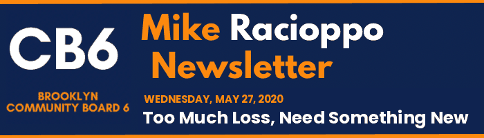 CB6 — Mike Racioppo Newsletter — Too Much Loss, Need Something New, May 27, 2020