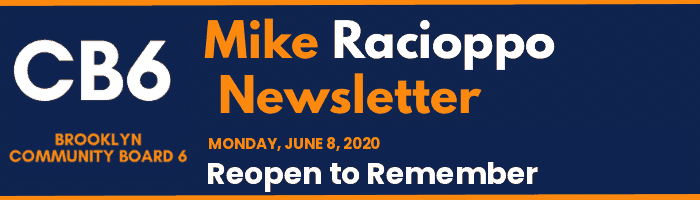 CB6 — Mike Racioppo Newsletter — Reopen to Remember, June 8, 2020