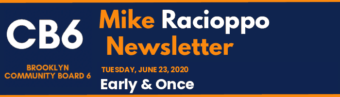 CB6 — Mike Racioppo Newsletter — Early & Once, June 23, 2020