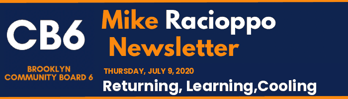 CB6 — Mike Racioppo Newsletter — Returning, Learning,Cooling, July 9, 2020