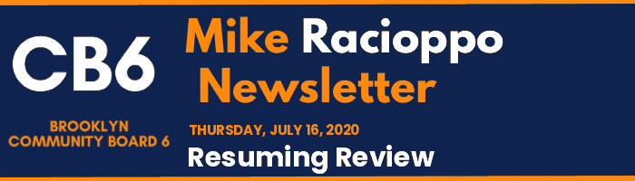 CB6 — Mike Racioppo Newsletter — Resuming Review, July 16, 2020
