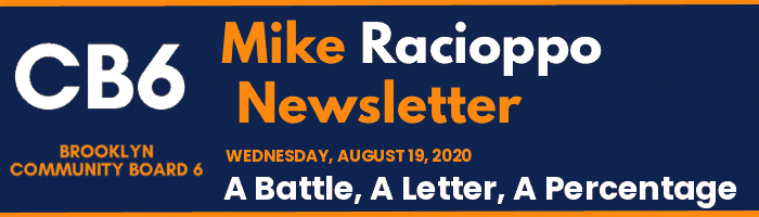 CB6 — Mike Racioppo Newsletter — A Battle, A Letter, A Percentage, August 19, 2020