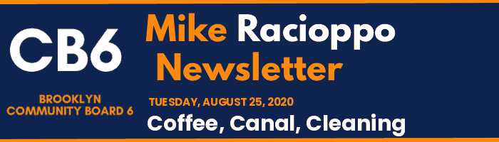 CB6 — Mike Racioppo Newsletter — Coffee, Canal, Cleaning, August 25, 2020