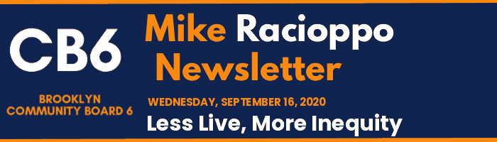 CB6 — Mike Racioppo Newsletter — Less Live, More Inequity, September 16, 2020