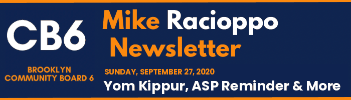 CB6 — Mike Racioppo Newsletter — Yom Kippur, ASP Reminder & More, September 27, 2020
