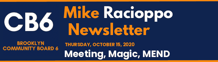 CB6 — Mike Racioppo Newsletter — Meeting, Magic, MEND, October 15, 2020