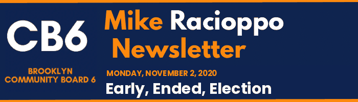 CB6 — Mike Racioppo Newsletter — Early, Ended, Election, November 2, 2020