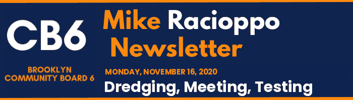 CB6 — Mike Racioppo Newsletter — Dredging, Meeting, Testing, November 16, 2020