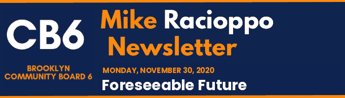 CB6 — Mike Racioppo Newsletter — Foreseeable Future, November 30, 2020