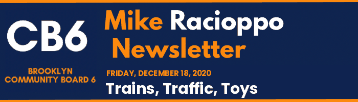 CB6 — Mike Racioppo Newsletter — Trains, Traffic, Toys, December 18, 2020
