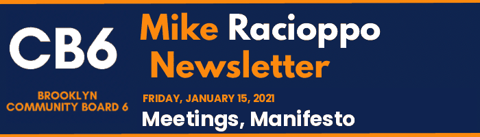 CB6 — Mike Racioppo Newsletter — Meetings, Manifesto, January 15, 2021