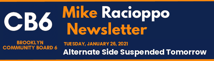 CB6 — Mike Racioppo Newsletter — Alternate Side Suspended Tomorrow, January 26, 2021