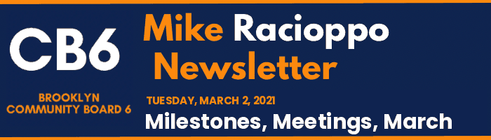 CB6 — Mike Racioppo Newsletter — Milestones, Meetings, March, March 2, 2021