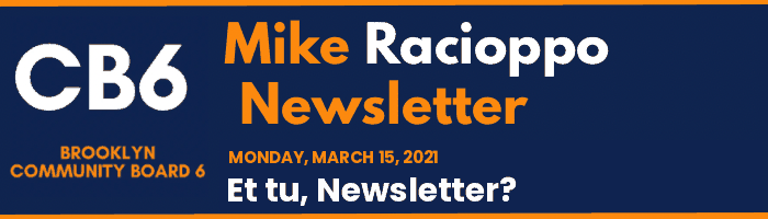 CB6 — Mike Racioppo Newsletter — Et tu, Newsletter?, March 15, 2021