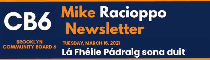 CB6 — Mike Racioppo Newsletter — Lá Fhéile Pádraig sona duit, March 16, 2021