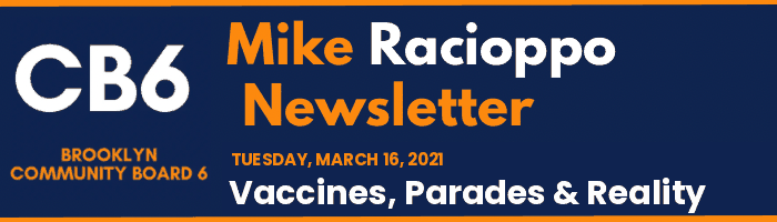 CB6 — Mike Racioppo Newsletter — Vaccines, Parades & Reality, March 16, 2021
