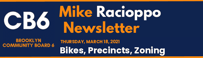 CB6 — Mike Racioppo Newsletter — Bikes, Precincts, Zoning, March 18, 2021