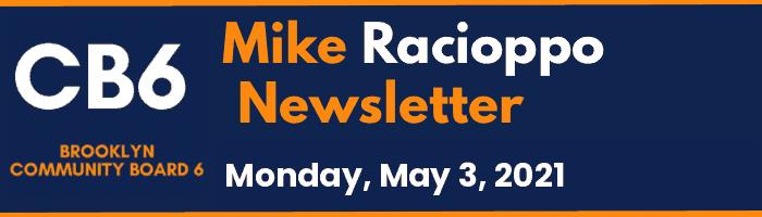 CB6 — Mike Racioppo Newsletter — Monday, May 3, 2021, May 3, 2021