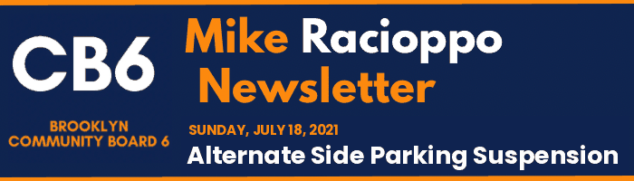 CB6 — Mike Racioppo Newsletter — Alternate Side Parking Suspension, July 18, 2021