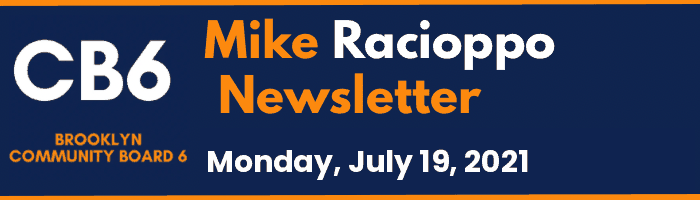 CB6 — Mike Racioppo Newsletter — Monday, July 19, 2021, July 19, 2021