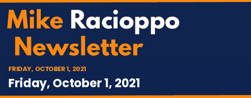 Mike Racioppo Newsletter: Friday, October 1, 2021, October 1, 2021