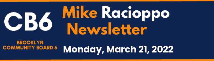 CB6 — Mike Racioppo Newsletter — Monday, March 21, 2022, March 21, 2022