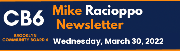 CB6 — Mike Racioppo Newsletter — Wednesday, March 30, 2022, March 30, 2022
