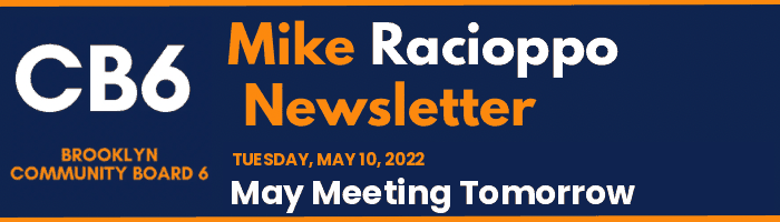 CB6 — Mike Racioppo Newsletter — May Meeting Tomorrow, May 10, 2022
