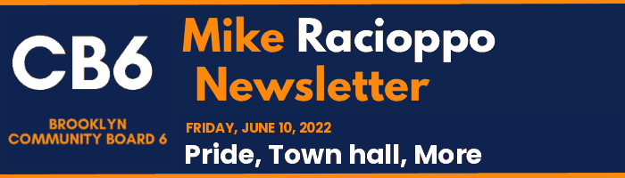 CB6 — Mike Racioppo Newsletter — Pride, Town hall, More, June 10, 2022